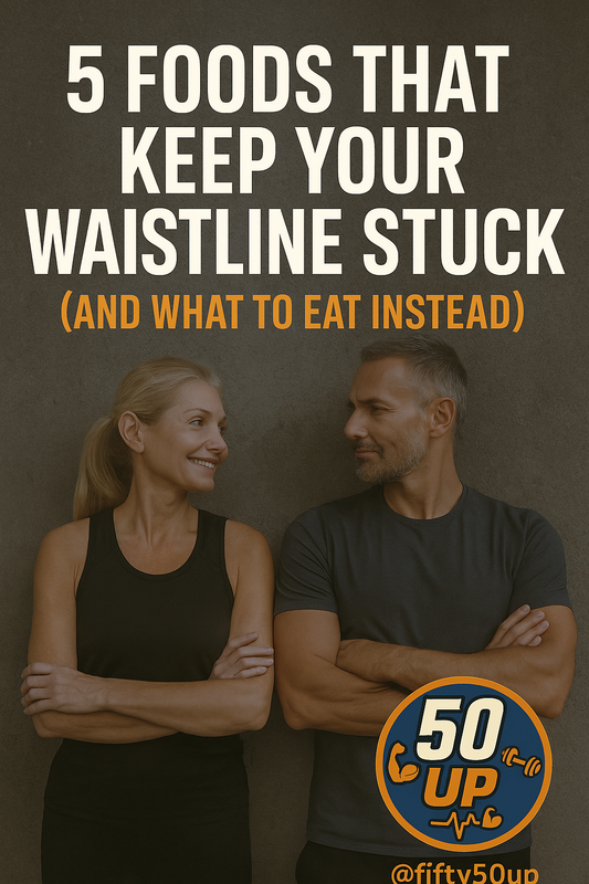 5 Foods That Keep Your Waistline Stuck (And What to Eat Instead) 💪50UP💪